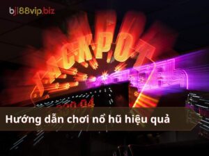 cách chơi nổ hũ bj88